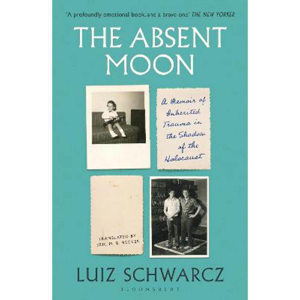 The Absent Moon: A Memoir of Inherited Trauma in the Shadow of the Holocaust (Paperback) - Luiz Schwarcz